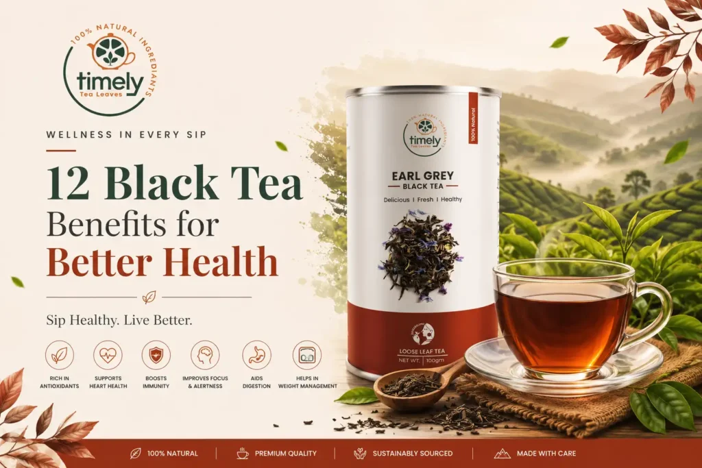 Premium loose leaf black tea by Timely Tea with fresh brewed cup showcasing black tea benefits.